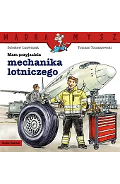 Mądra Mysz. Mam przyjaciela mechanika lotniczegoBolesław Ludwiczak