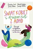 Świat kobiet i dziewcząt z ADHD. Dlaczego są wyjątkowe i co sprawia, że są tak silne
