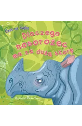 Czas na bajkę. Dlaczego nosorożec ma za dużą skórę
