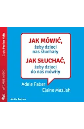 Jak mówić, żeby dzieci nas słuchały,Adele Faber