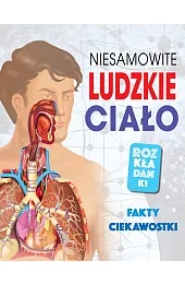 Niesamowite ludzkie ciało. Fakty, ciekawostki. Rozkładankizbiorowa Praca