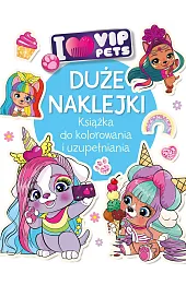 Duże naklejki. Książka do kolorowania i uzupełniania. I love VIP Pets