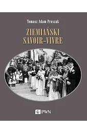 Ziemiański savoir-vivre. Styl życia i etykieta