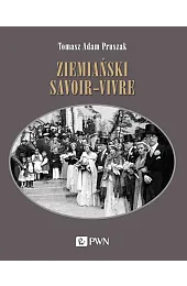 Ziemiański savoir-vivre. Styl życia i etykietaPruszak Tomasz Adam