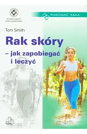 Rak skóry - jak zapobiegać i leczyć