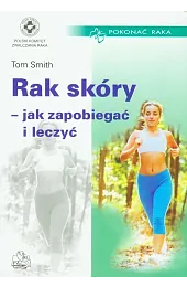 Rak skóry - jak zapobiegać i,Tom Smith