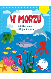 W morzu. Książka pełna naklejek i zadań