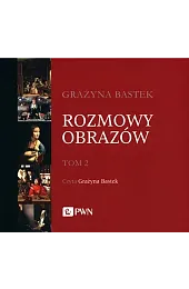 Rozmowy obrazów Tom 2Grażyna Bastek