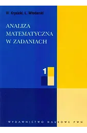 Analiza matematyczna w zadaniach. Część 1 PWN