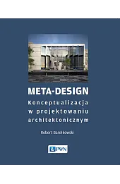 Meta-Design. Konceptualizacja w projektowaniu architektonicznym