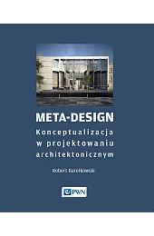 Meta-Design. Konceptualizacja w projektowaniu architektonicznymBarełkowskiK. Robert