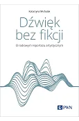 Dźwięk bez fikcji. O radiowym reportażu artystycznym