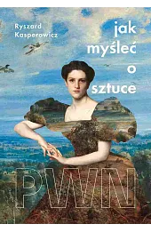 Jak myśleć o sztuce