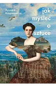 Jak myśleć o sztuce