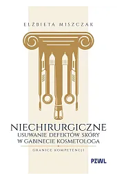 Niechirurgiczne usuwanie defektów skóry w gabinecie,Elżbieta Miszczak