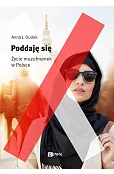 Poddaję się. Muzułmanki w Polsce