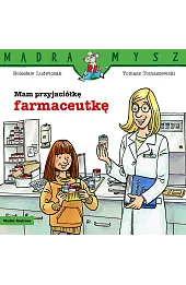 Mądra Mysz. Mam przyjaciółkę farmaceutkę