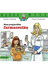 Mądra Mysz. Mam przyjaciółkę farmaceutkęBolesław Ludwiczak