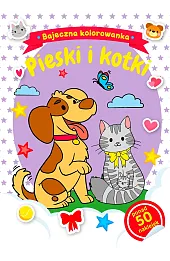 Bajeczna kolorowanka. Pieski i kotki