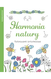 Harmonia natury. Kolorowanki antystresowe