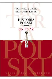 Historia Polski do 1572Edmund Kizik