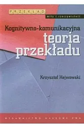 Kognitywno-komunikacyjna teoria przekładuKrzysztof Hejwowski