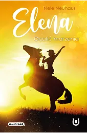 Elena. Ocalić marzeniaNele Neuhaus