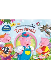 Fantastyczna książka 3D. Trzy świnki. Rozkładankizbiorowa Praca