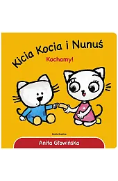 Kicia Kocia i Nunuś. Kochamy!Anita Głowińska