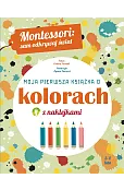 Montessori: sam odkrywaj świat. Moja pierwsza książka o kolorach