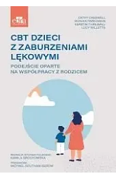 CBT dzieci z zaburzeniami lękowymi. Podejście,C.Creswell 