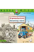 Mądra Mysz. W gospodarstwie. Dawniej i dziś