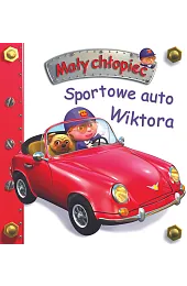 Sportowe auto Wiktora. Mały chłopiecIzabella Sieńko-Holewa