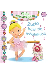 Zuzia bawi się w baletnicę. Mała,Emilie Beaumont
