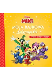 Moja bajkowa dobranocka. Dzień pełen wrażeń. Disney Junior Miki