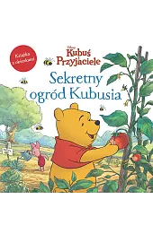 Sekretny ogród Kubusia. Książka z okienkami. Disney Kubuś i Przyjaciele