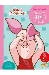 Jak widzę świat... Prosiaczek pokonuje strach. Disney Kubuś i Przyjaciele
