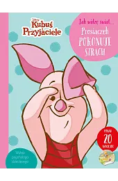 Jak widzę świat... Prosiaczek pokonuje strach.,zbiorowa Praca