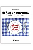 Ślónsko kuchnia dla Hanysów i Goroli. Wejrzyj. Uworz. Pojedz