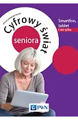 Cyfrowy świat seniora Smartfon, tablet i nie tylko