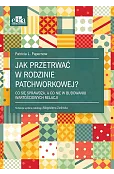 Jak przetrwać w rodzinie patchworkowej?