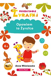 Przedszkole Żyrafki. Opowiem to ŻyrafceAnna Wiśniewska
