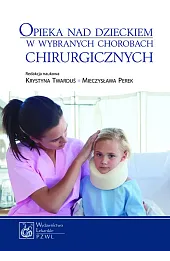 Opieka nad dzieckiem w wybranych chorobach chirurgicznych