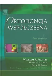 Ortodoncja współczesna. Tom 1ProffitR. William