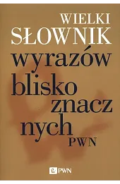 Wielki słownik wyrazów bliskoznacznych PWN