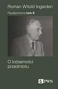 Paralipomena. Tom II. O tożsamości przedmiotu