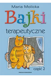 Bajki terapeutyczne. Część 2Maria Molicka