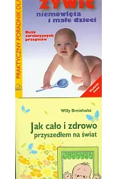 Jak cało i zdrowo przyszedłem na świat / Jak żywić niemowlęta i małe dzieci