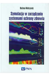 Symulacja w zarządzaniu systemami ochrony zdrowiaMielczarek Bożena