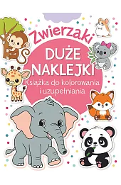 Zwierzaki. Duże naklejki. Książka do kolorowania i uzupełniania